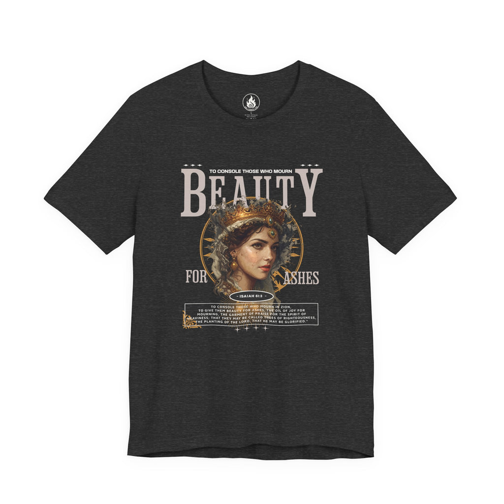 Beauty for Ashes – Rise & Reign Tee (Isaiah 61:3)