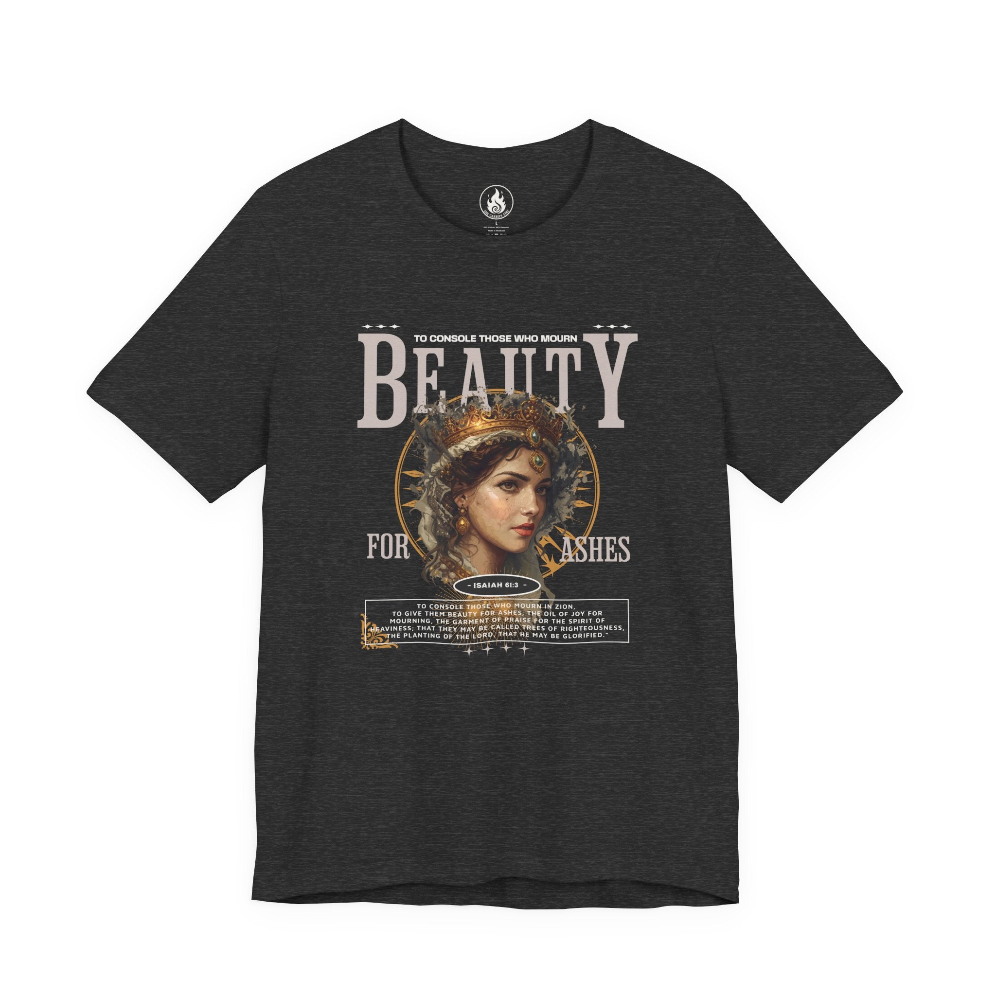 Beauty for Ashes – Rise & Reign Tee (Isaiah 61:3)