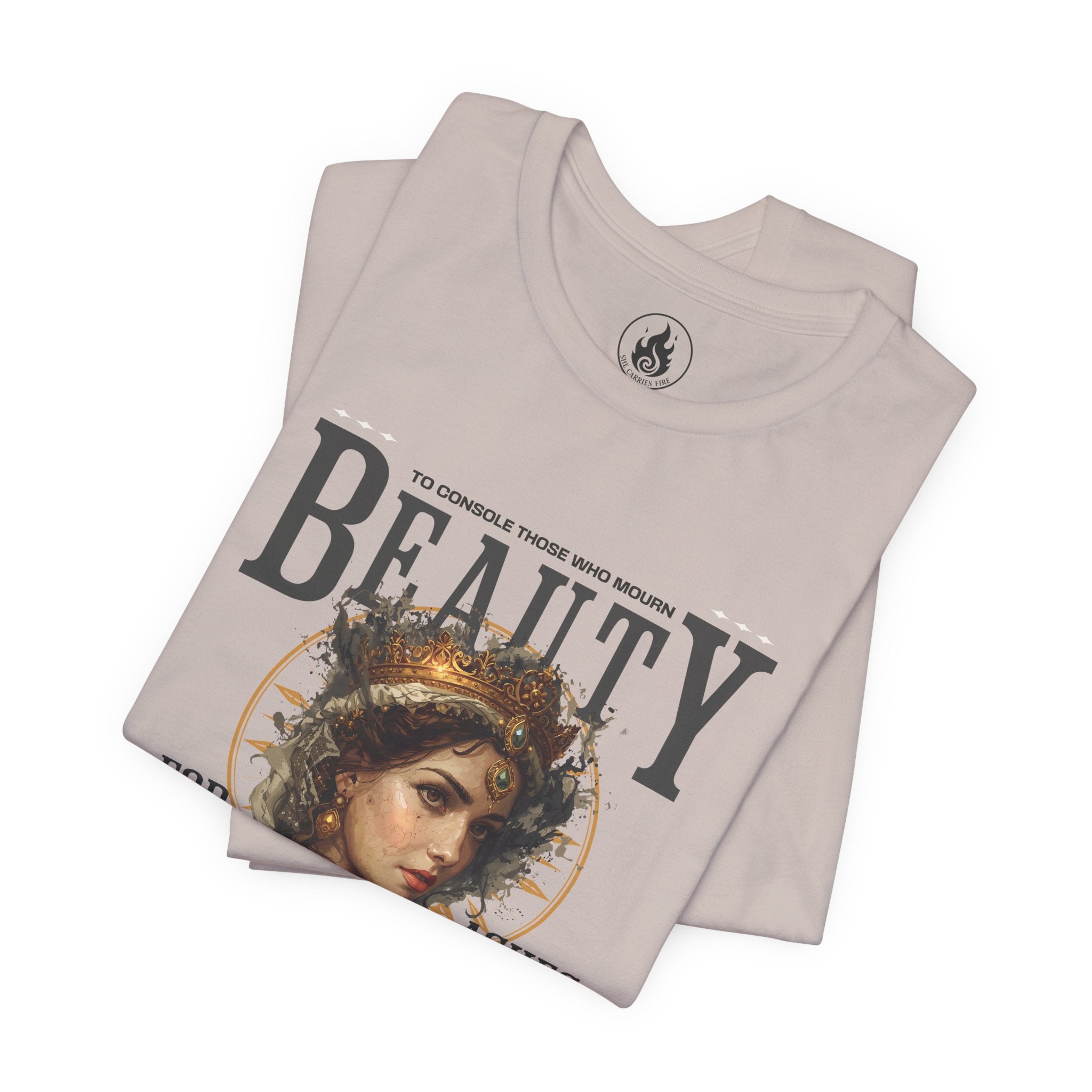 Beauty for Ashes – Rise & Reign Tee (Isaiah 61:3)