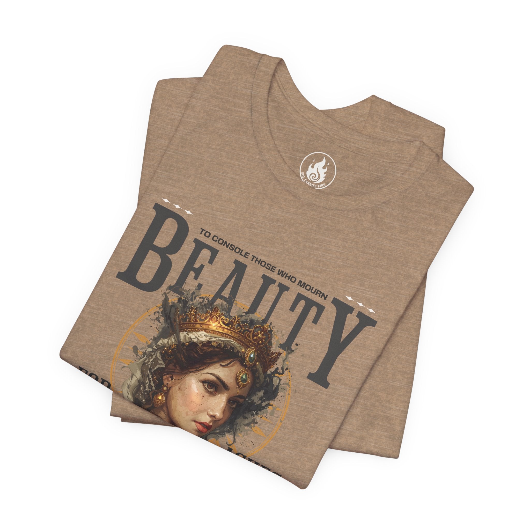 Beauty for Ashes – Rise & Reign Tee (Isaiah 61:3)