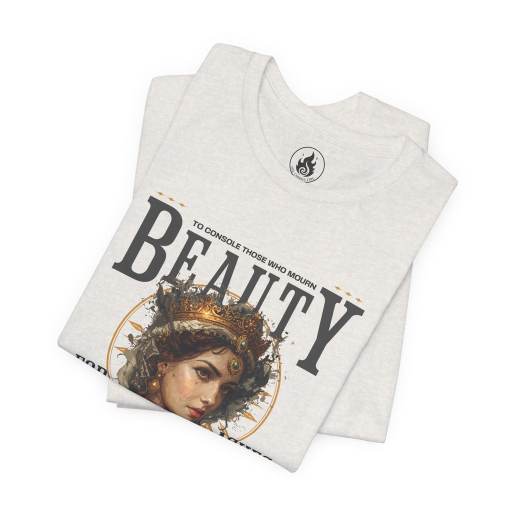 Beauty for Ashes – Rise & Reign Tee (Isaiah 61:3)