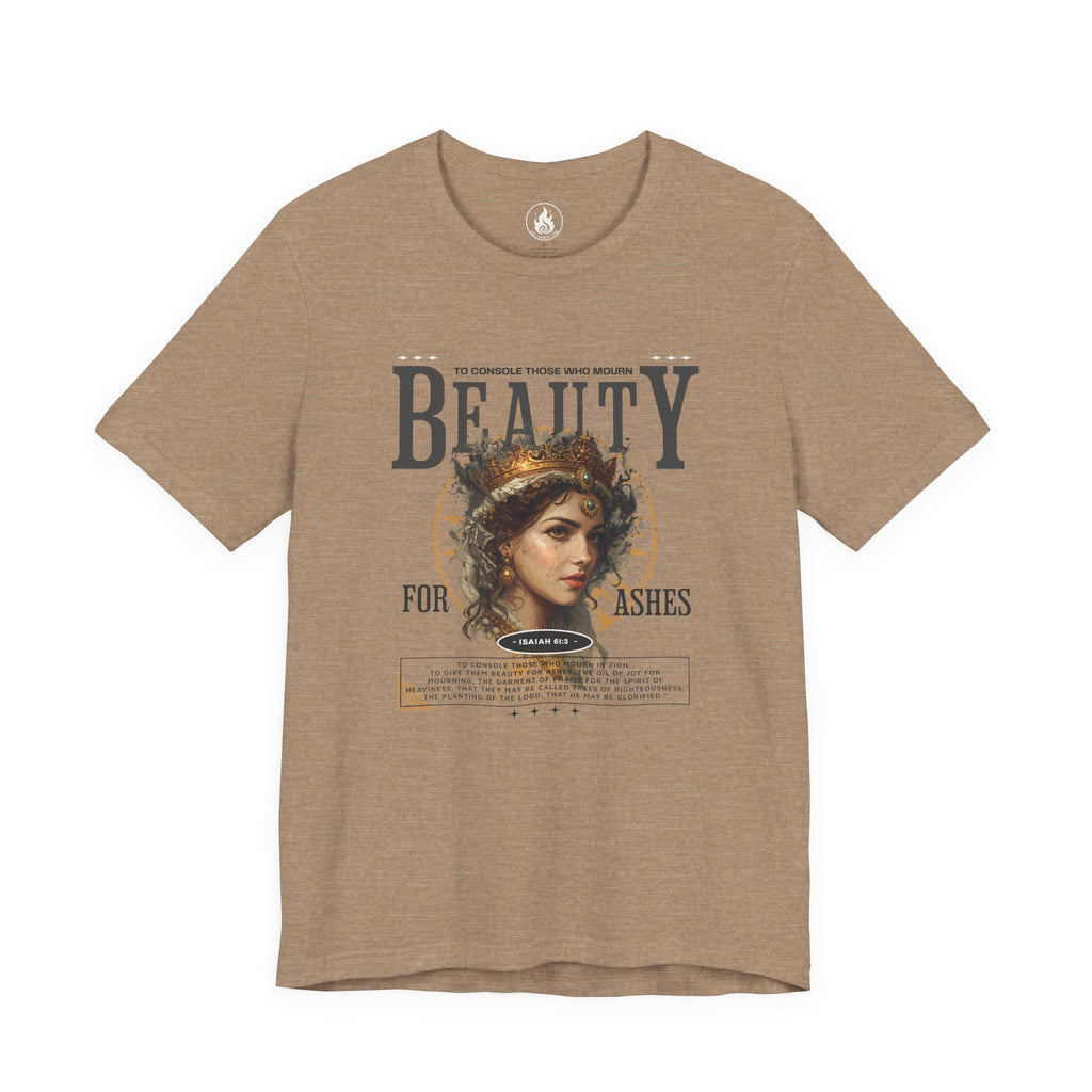 Beauty for Ashes – Rise & Reign Tee (Isaiah 61:3)